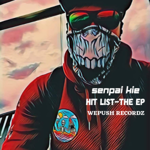 Senpai Kie - Hit List ft BM Beats - The EP